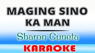 Maging Sino Ka Man  Sharon Cuneta Karaoke [upl. by Neelrac]