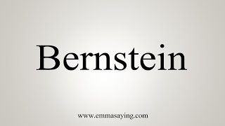 How To Say Bernstein [upl. by Lenuahs]