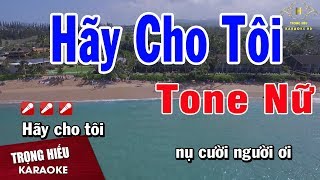 Karaoke Hãy Cho Tôi Tone Nữ Nhạc Sống  Trọng Hiếu [upl. by Janus]