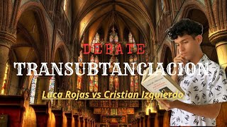 Debate Transubstanciación Luca Rojas vs Cristian Izquierdo [upl. by Gnov270]