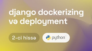 Docker ilə Django proyektin deploy olunması 2ci hissə [upl. by Anthe]