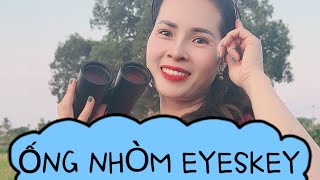 ỐNG NHÒM CAO CẤP EYESKEY 10x50 CHẤT LƯỢNG THƯƠNG HIỆU LH 0984800966 [upl. by Ysnil347]