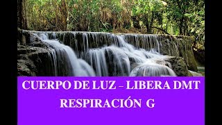 Respiración G Liberación Del DMT  Cuerpo De Luz G Breath Técnica Respiración Para Liberar DMT [upl. by Eigla415]