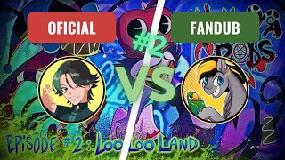 DOBLAJE OFICIAL VS FANDUB 2 Loo Loo Land [upl. by Leoline513]