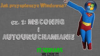 Jak przyspieszyć Windowsa  komputer Cz 1  MSCONFIG i AUTOURUCHAMIANIE IT Serwis [upl. by Earazed]