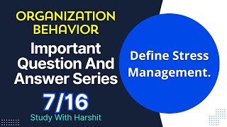 Organization Behavior Important Question And Answer Series 716  Stress Management  BCA 203 [upl. by Analed]