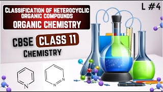 Classification of heterocyclic organic compounds । Part 4 । CBSE 202425 । Class 11th Chemistry [upl. by Pond]