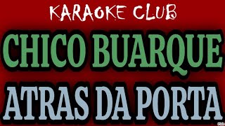 CHICO BUARQUE  ATRAS DA PORTA  KARAOKÊ [upl. by Sesom]