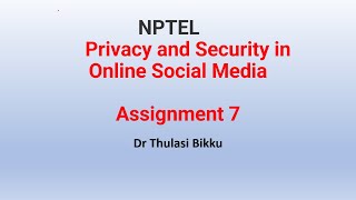 NPTEL Privacy And Security In Online Social Media Assignment  7 [upl. by Esinart]