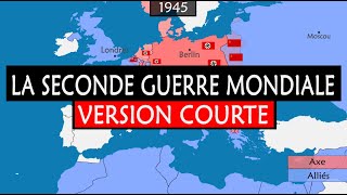 La Seconde Guerre mondiale  Version courte [upl. by Dimitry]