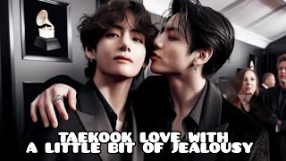 TAEKOOK LOVE WITH A LITTLE BIT OF JEALOUSY [upl. by Dang]