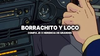 Borrachito Loco  Compa Jd x Herencia De Grandes Letra [upl. by Albrecht958]