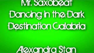 Mr SaxobeatDancing in the DarkDestination Calabria  Alexandra Stan DEV Alex Gaudino Enur [upl. by Ladnar]