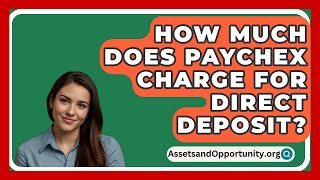 How Much Does Paychex Charge For Direct Deposit  AssetsandOpportunityorg [upl. by Adnuhser]