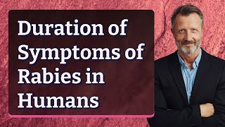 Duration of Symptoms of Rabies in Humans [upl. by Oimetra978]