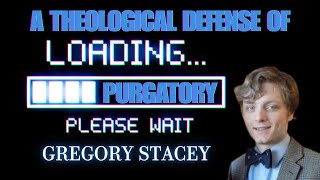 A Theological Defense of Purgatory The Application Account  Gregory Stacey [upl. by Rein]