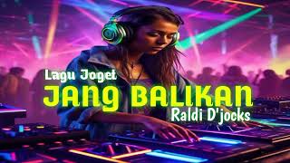 LAGUJOGETJANGBALIKANRemixRaldi Djocks Rmxr 🌴 [upl. by Christian]