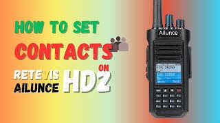 RETEVIS Ailunce HD2 Contacts Setting Presentation  DMR Radio  HD1 New Version [upl. by Hasseman272]