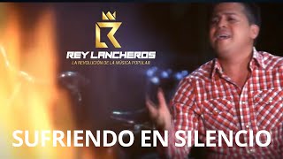 Sufriendo En Silencio  Rey Lancheros  Video Oficial [upl. by Christal]