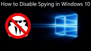 How to Disable Spying in Windows 10 [upl. by Yenal]