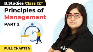 Principles of Management  Full Chapter Part 2  Class 12 Business Studies Chapter 2  202223 [upl. by Eilime]