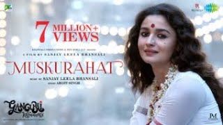 Gangubai Kathiawadi  Muskurahat  Sanjay Leela Bhansali  Alia Bhatt  Arijit Singh [upl. by Waylan]