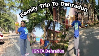 Family Trip To Dehradun  Travel  IGNFA  Best Place In Dehradun 😎 Epi 1 [upl. by Lorak]