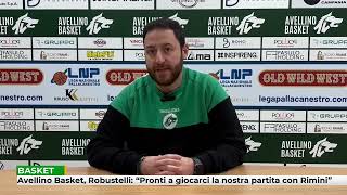 Avellino Basket Robustelli quotPronti a giocarci la nostra partita a Riminiquot [upl. by Isnan964]