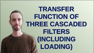 Electronics Transfer function of three cascaded filters including loading [upl. by Leonard]