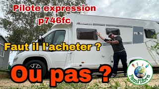 Mon avis sur notre camping car pilote expression P746FC [upl. by Collis348]