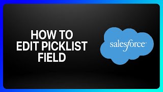 How To Edit Picklist Fields In Salesforce Tutorial [upl. by Brelje]