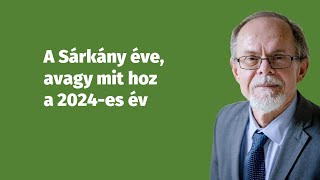 A Sárkány éve avagy mit hoz a 2024es év [upl. by Yeclek]