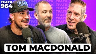 Tom MacDonald  TFATK Ep 964 [upl. by Wilmar458]