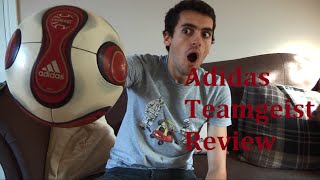 LETS TALK TEAMGEIST  Adidas Teamgeist Official Matchball Review [upl. by Brannon697]