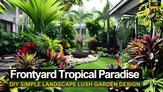 Transform Your Frontyard into a Lush Tropical Paradise Simple DIY Landscape Garden Design [upl. by Bitthia]