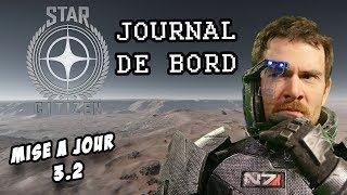 STAR CITIZEN  Journal de Bord et mise à jour 32 [upl. by Gnaht]