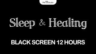 Black Screen Sleep amp Healing  Sleep Music for Relaxing Deep Sleep  Black Screen [upl. by Langelo]