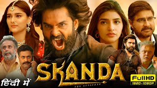 Skanda Full Movie In Hindi  Ram Pothineni Sreeleela Saiee Manjrekar  1080p HD Facts amp Review [upl. by Ahsienak997]