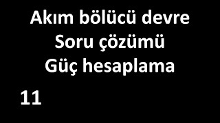 Akım bölücü devre soru çözümü Güç hesaplama üretilen güçle harcanan gücün eşitliği [upl. by Akinnor]