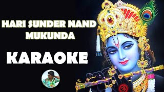 HARI SUNDER NAND MUKUNDA KARAOKE  ALAN JOHN  हरी सूंदर नन्द मुकुन्दा  Beautiful Krishna Bhajan [upl. by Ajiam]