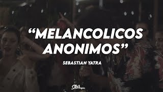 💔 Sebastián Yatra  Melancólicos Anónimos  LETRA 💔 [upl. by Orin]