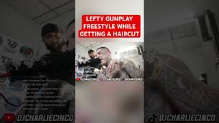 LEFTY GUNPLAY FREESTYLE WHILE GETTING A HAIR CUT 💇 djcharliecinco [upl. by Anaynek771]