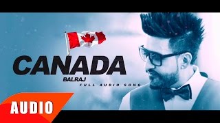 Canada  Full Audio Song   Balraj  Punjabi Song Collection  Speed Records [upl. by Dannie]