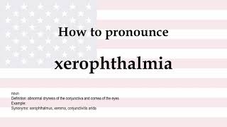 How to pronounce xerophthalmia  meaning [upl. by Anifesoj863]