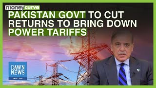 Pakistan Govt to Cut Returns to Bring Down Power Tariffs  Dawn News English [upl. by Einnob990]