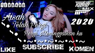 DJ AISAH TELAH PERGI X TIBAN TIBAN REMIX TERBARU 2020 FULL BASS BY RIDHO MIX [upl. by Eissahc]