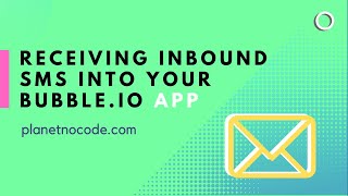 Receiving inbound SMS into your Bubbleio app  Bubbleio Tutorials  Planetnocodecom [upl. by Docia]