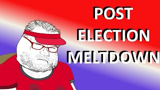 Post Election Meltdown [upl. by Ehrlich465]