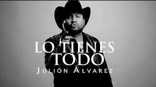 Julión Álvarez y su Norteño Banda  Lo Tienes Todo Video Lyric [upl. by Maeve165]