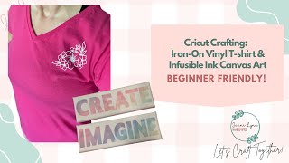 Beginner Friendly Cricut Crafting  IronOn Vinyl TShirt amp Infusible Ink Canvas Art [upl. by Dove443]